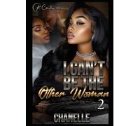 I Can't Be The Other Woman 2: The Finale