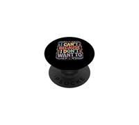 I Can't Because I Don't Want To Excusa sarcástica PopSockets PopGrip Adhesivo