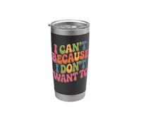 I Can't Because I Don't Want To Excusa sarcástica - Vaso térmico de acero inoxidable de doble pared