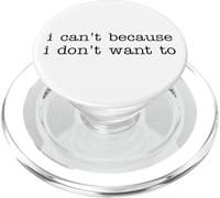 I Can't Because I Don't Want To Funny Quote Sarcastic PopSockets PopGrip para MagSafe