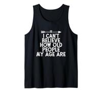 I Can't Believe How Old People My Age Are Camiseta sin Mangas