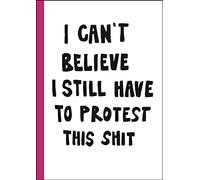 I can't believe I still have to protest this shit: 100 Years of Women’s Rights Struggle in Posters