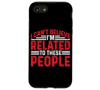 I Can't Believe I'm Related To These People - Carcasa para iPhone SE (2020) / 7 / 8