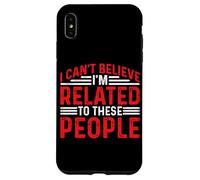 I Can't Believe I'm Related To These People - Carcasa para iPhone XS Max