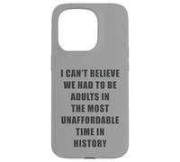 I Can't Believe We Had to be Adults - Most Unaffordable Time Carcasa para iPhone 15 Pro