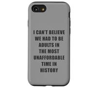 I Can't Believe We Had to be Adults - Most Unaffordable Time Carcasa para iPhone SE (2020) / 7/8