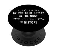 I Can't Believe We Had to be Adults - Most Unaffordable Time PopSockets PopGrip Adhesivo
