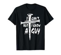 I Can't But I Know A Guy-3 Nails Cross Christian Faith Cita Camiseta