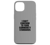 I Can't Conform to Your Community Standards HOA Rebel Outlaw Carcasa para iPhone 13