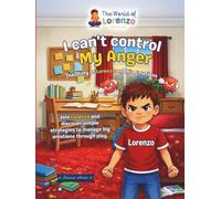 I Can't Control My Anger!: The Story of Lorenzo and His Emotions