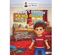 I Can't Control My Anger!: The Story of Lorenzo and His Emotions ("The World of Lorenzo")