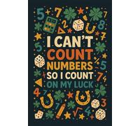 I Can't Count Number So I Count On My Luck Math Notebook. 6x9 inches. 80 pages