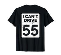 I Can't Drive 55 Funny 55th Birthday Party Fathers Day Jokes Camiseta