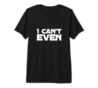 I Can't Even Funny UK Quotes Funny Humor Quotes Camiseta Premium