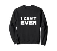 I Can't Even Funny UK Quotes Funny Humor Quotes Sudadera