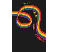 I Can't Even Think Straight - LGBTQ+ Pride Journal