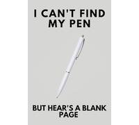 I Can't Find My Pen, But Here's a Blank Page: A Humorous Notebook for Writers and Dreamers