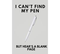 I Can't Find My Pen, But Here's a Blank Page: A Humorous Notebook for Writers and Dreamers