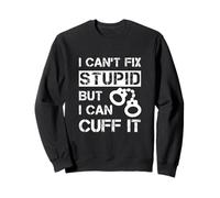 I Can't Fix Stupid But I Can Cuff It Adjunto Sheriff Funny Sudadera