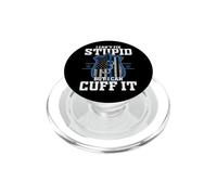 I Can't Fix Stupid But I Can Cuff It - Regalo de la policía PopSockets PopGrip para MagSafe