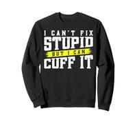 I Can't Fix Stupid But I Can Cuff It Sudadera