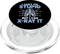 I Can't Fix Stupid but I Can X-Ray It RAD Tech Radiographer PopSockets PopGrip para MagSafe