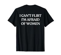 I Can't Flirt I'm Afraid of Women (ON Back) Trendy Camiseta