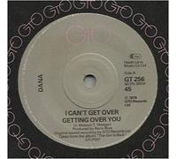 I Can't Get Over Getting Over You - Dana 7" 45