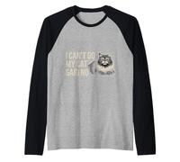 I Can't Go My Cat Said No Pet Lover Animal Excuse |- Camiseta Manga Raglan