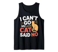 I Can't Go My Cat Said No Pet Lover Animal Excuse --- Camiseta sin Mangas