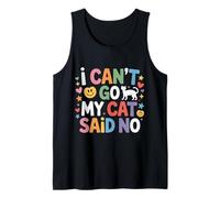 I Can't Go My Cat Said No Pet Lover Animal Excuse - Camiseta sin Mangas