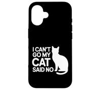 I Can't Go My Cat Said No Pet Lover Animal Excuse |- Carcasa para iPhone 16