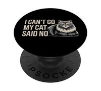 I Can't Go My Cat Said No Pet Lover Animal Excuse |- PopSockets PopGrip Adhesivo