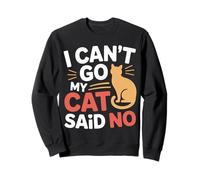 I Can't Go My Cat Said No Pet Lover Animal Excuse --- Sudadera