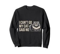 I Can't Go My Cat Said No Pet Lover Animal Excuse |- Sudadera
