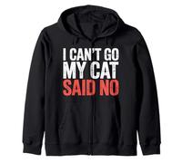 I Can't Go My Cat Said No Pet Lover Animal Excuse - Sudadera con Capucha