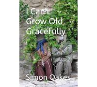 I Can't Grow Old Gracefully