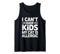 I Can't Have Kids My Cat Is Allergic Camiseta sin Mangas