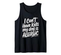 I Can't Have Kids My Dog Is Allergic Camiseta sin Mangas