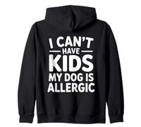 I Can't Have Kids My Dog Is Allergic Sudadera con Capucha
