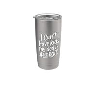 I Can't Have Kids My Dog Is Allergic Vaso térmico de acero inoxidable de doble pared