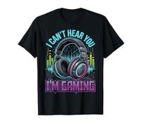 I Can't Hear You I'm Gaming Juegos De Vídeo Camiseta