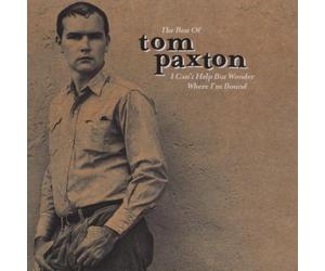 I Can't Help But Wonder Where I'm Bound: The Best Of Tom Paxton by Tom Paxton