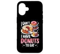 I Cant. I Have Donuts To Eat Carcasa para iPhone 16