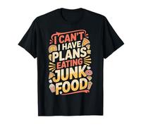 I Can't I Have Plans Eating Junk Food Binge Eater Puns - Camiseta