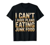 I Can't I Have Plans Eating Junk Food Binge Eater Puns - Camiseta