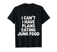 I Can't I Have Plans Eating Junk Food - Camiseta