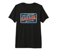 I Can't I Have Plans In The Garage Camiseta Premium