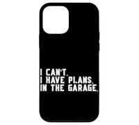 I Can't I Have Plans In The Garage Car Guy Reparación de vehículos Carcasa para iPhone 12 mini