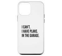 I Can't I Have Plans IN The Garage Funny Father Car Mechanic Carcasa para iPhone 12 Mini